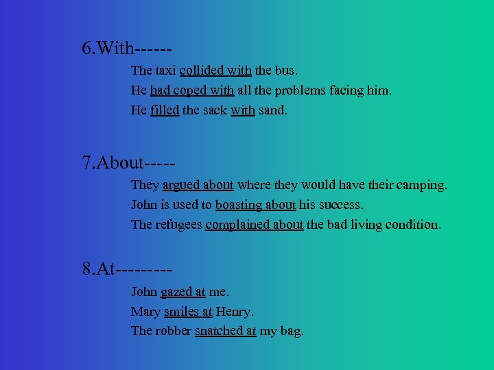 6. With-----The taxi collided with the bus. He had coped with all the problems