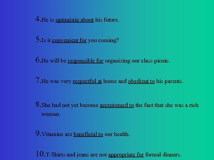4. He is optimistic about his future. 5. Is it convenient for you coming?