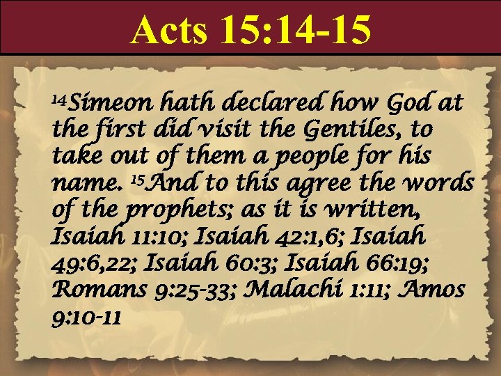 Acts 15: 14 -15 14 Simeon hath declared how God at the first did