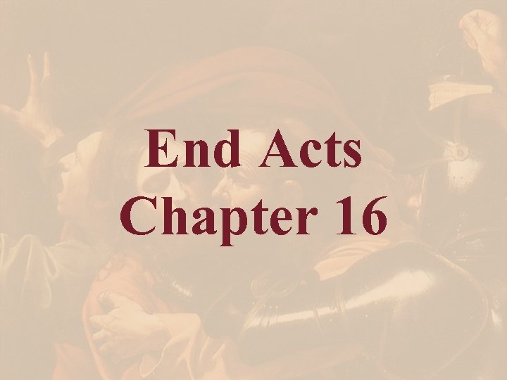 End Acts Chapter 16 