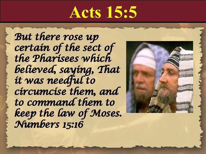 Acts 15: 5 But there rose up certain of the sect of the Pharisees