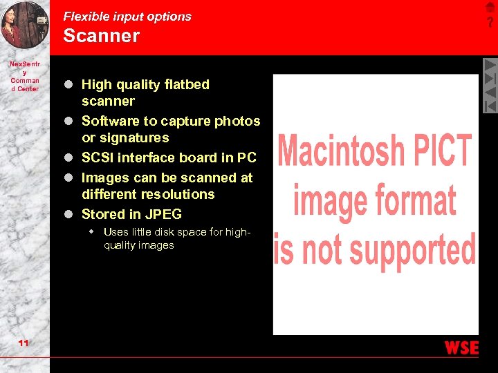 Flexible input options Scanner Nex. Sentr y Comman d Center l High quality flatbed