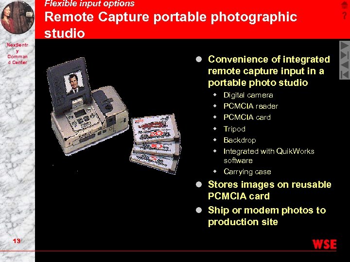 Flexible input options Remote Capture portable photographic studio Nex. Sentr y Comman d Center