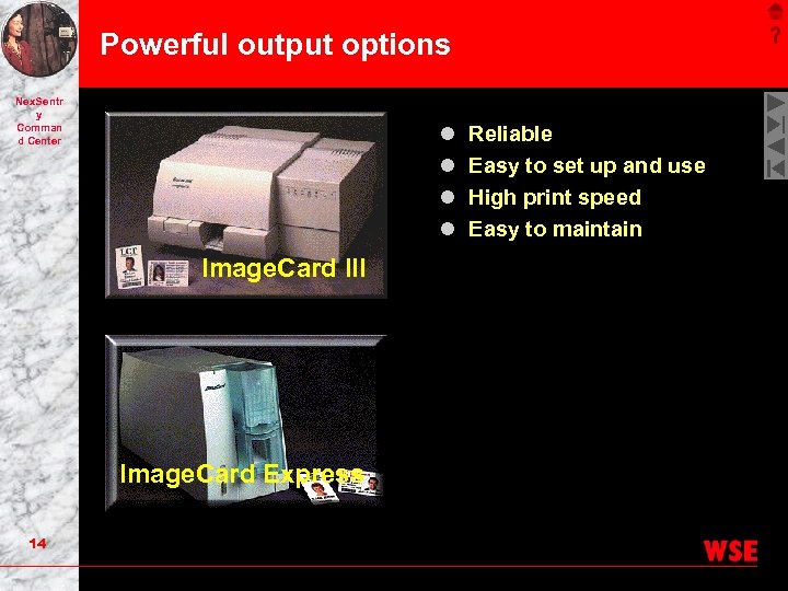 Powerful output options Nex. Sentr y Comman d Center l l Image. Card III