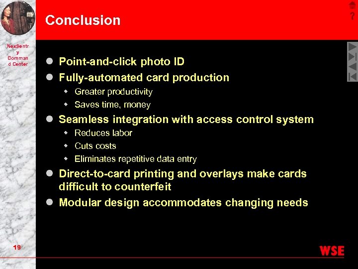 Conclusion Nex. Sentr y Comman d Center l Point-and-click photo ID l Fully-automated card