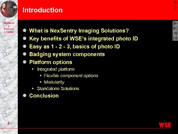 Introduction Nex. Sentr y Comman d Center l l l What is Nex. Sentry
