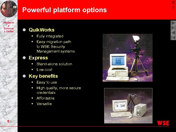 Powerful platform options Nex. Sentr y Comman d Center l Quik. Works w Fully