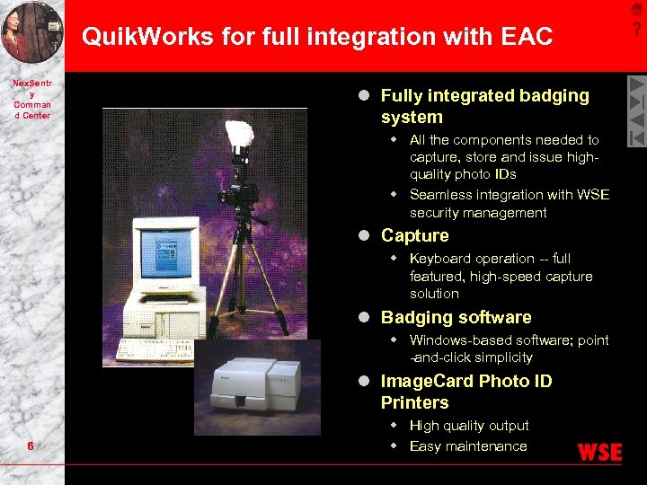 Quik. Works for full integration with EAC Nex. Sentr y Comman d Center l
