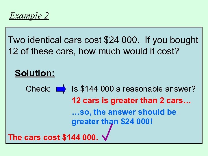 Example 2 Two identical cars cost $24 000. If you bought 12 of these