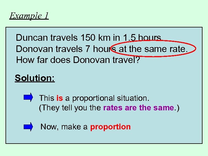 Example 1 Duncan travels 150 km in 1. 5 hours. Donovan travels 7 hours