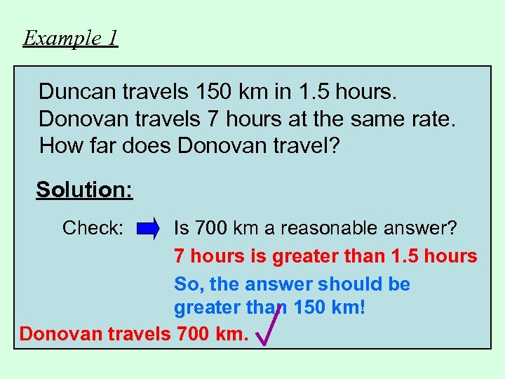 Example 1 Duncan travels 150 km in 1. 5 hours. Donovan travels 7 hours