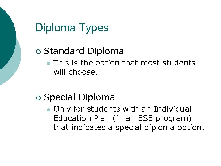 Diploma Types ¡ Standard Diploma l ¡ This is the option that most students