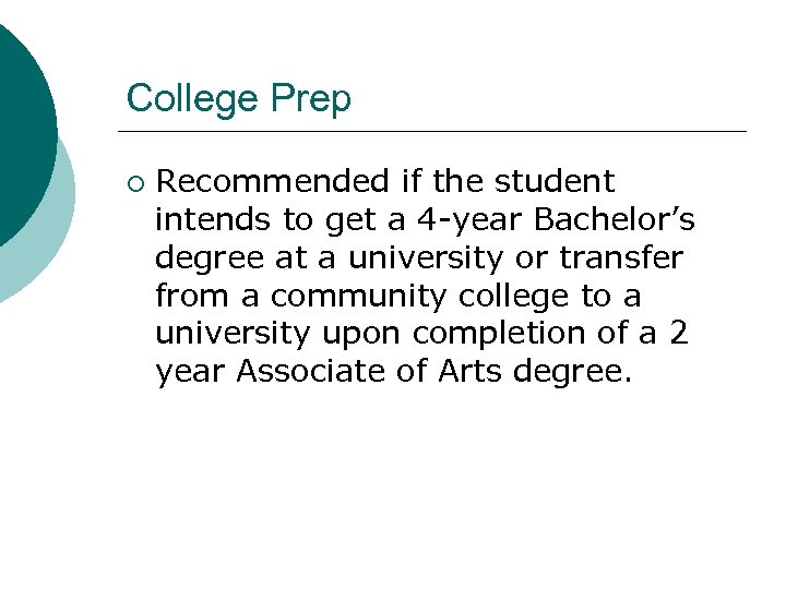 College Prep ¡ Recommended if the student intends to get a 4 -year Bachelor’s