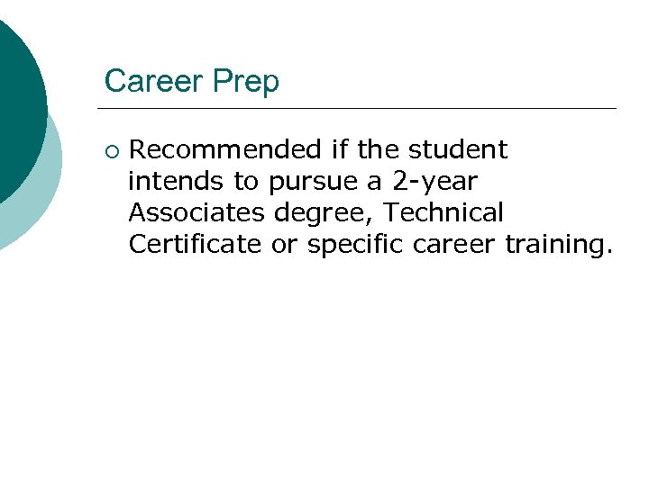 Career Prep ¡ Recommended if the student intends to pursue a 2 -year Associates