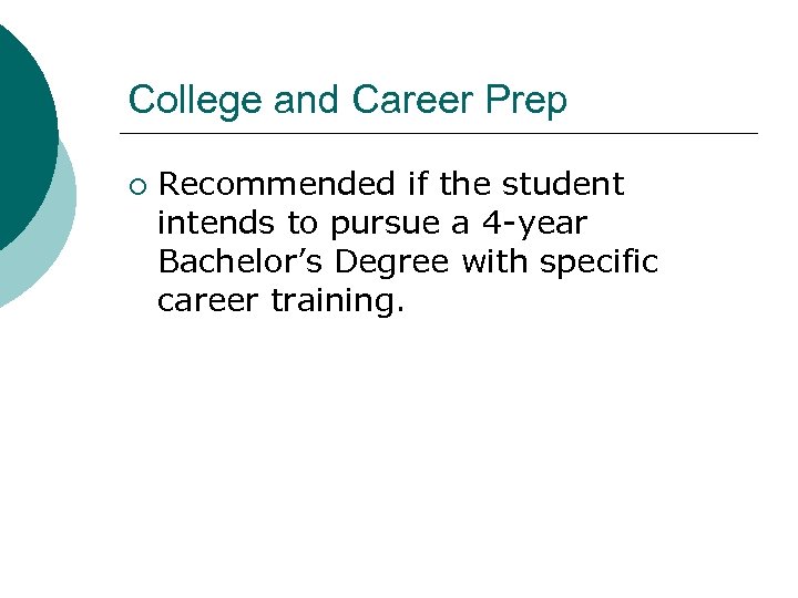 College and Career Prep ¡ Recommended if the student intends to pursue a 4