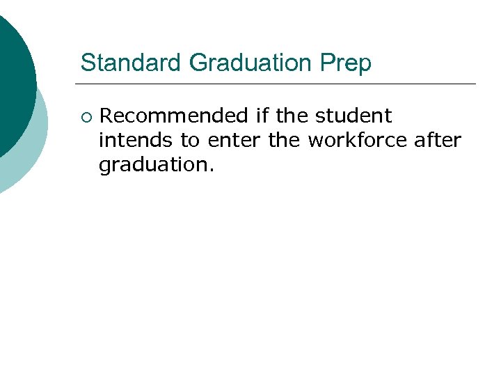 Standard Graduation Prep ¡ Recommended if the student intends to enter the workforce after