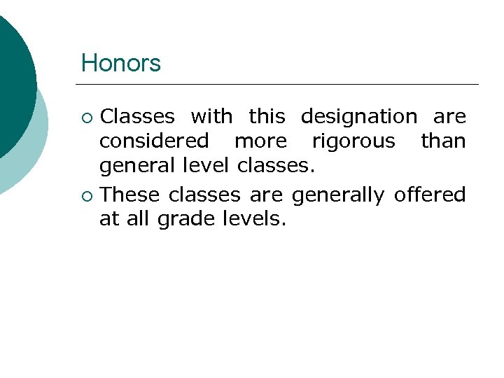 Honors Classes with this designation are considered more rigorous than general level classes. ¡