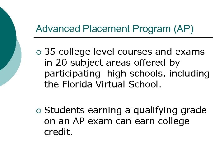 Advanced Placement Program (AP) ¡ ¡ 35 college level courses and exams in 20