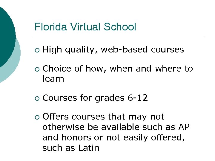 Florida Virtual School ¡ ¡ High quality, web-based courses Choice of how, when and