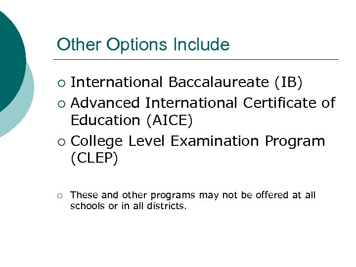 Other Options Include International Baccalaureate (IB) ¡ Advanced International Certificate of Education (AICE) ¡