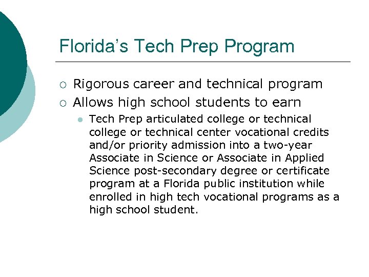 Florida’s Tech Prep Program ¡ ¡ Rigorous career and technical program Allows high school