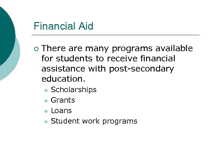 Financial Aid ¡ There are many programs available for students to receive financial assistance