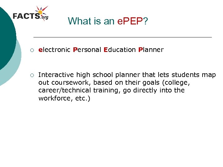 What is an e. PEP? ¡ electronic Personal Education Planner ¡ Interactive high school