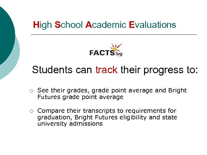 High School Academic Evaluations Students can track their progress to: ¡ See their grades,