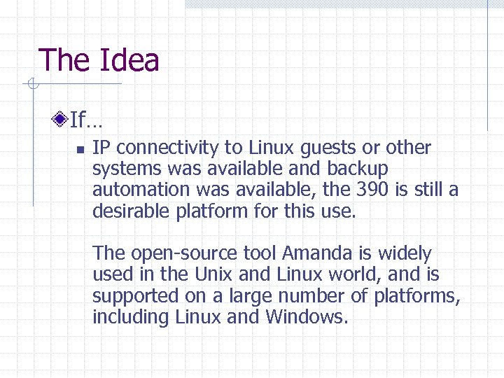 The Idea If… n IP connectivity to Linux guests or other systems was available