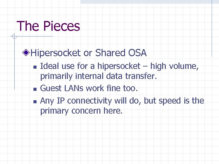 The Pieces Hipersocket or Shared OSA n n n Ideal use for a hipersocket