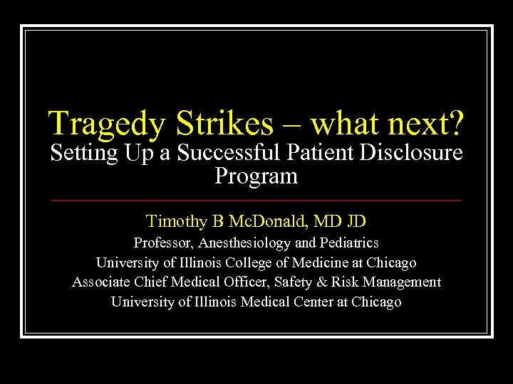 Tragedy Strikes – what next? Setting Up a Successful Patient Disclosure Program Timothy B