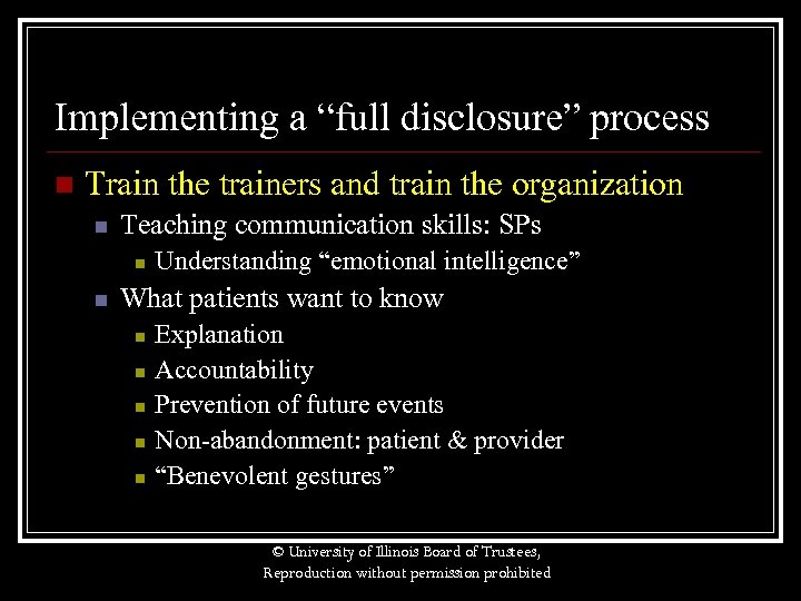 Implementing a “full disclosure” process n Train the trainers and train the organization n