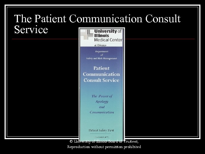 The Patient Communication Consult Service © University of Illinois Board of Trustees, Reproduction without