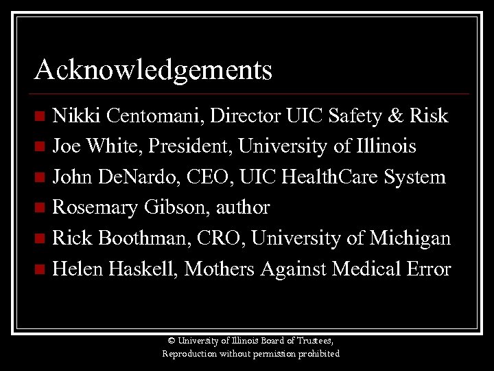 Acknowledgements Nikki Centomani, Director UIC Safety & Risk n Joe White, President, University of