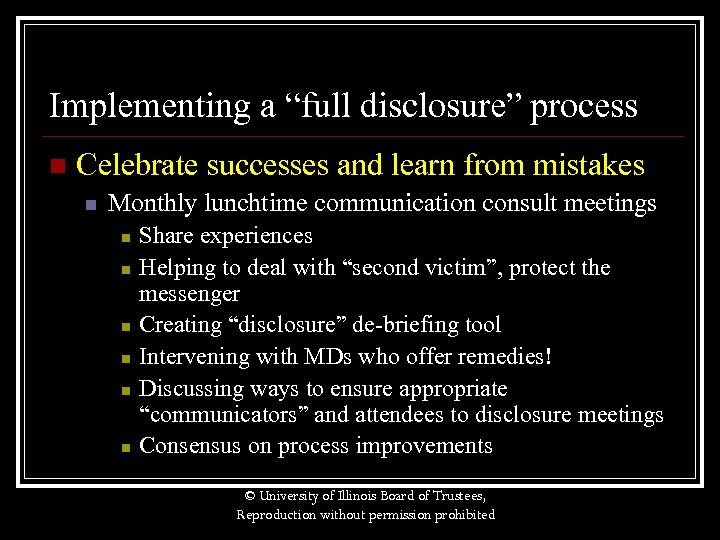 Implementing a “full disclosure” process n Celebrate successes and learn from mistakes n Monthly