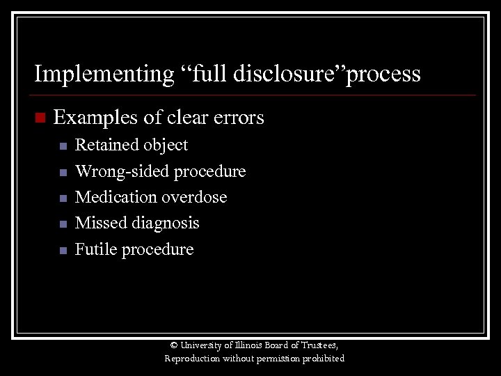 Implementing “full disclosure”process n Examples of clear errors n n n Retained object Wrong-sided