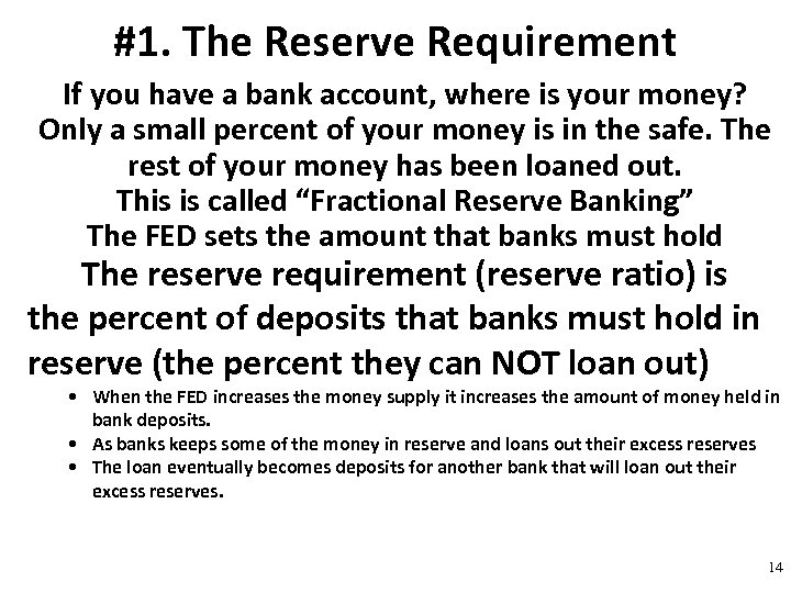 #1. The Reserve Requirement If you have a bank account, where is your money?