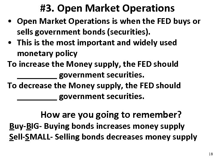 #3. Open Market Operations • Open Market Operations is when the FED buys or