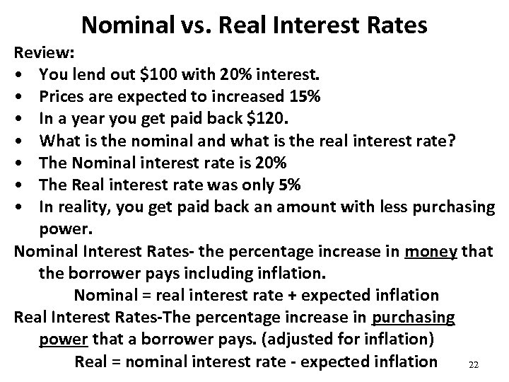 Nominal vs. Real Interest Rates Review: • You lend out $100 with 20% interest.