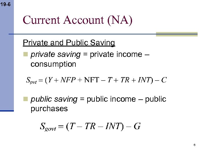 19 -6 Current Account (NA) Private and Public Saving n private saving = private