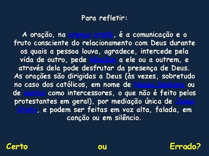 Para refletir: A oração, na crença cristã, é a comunicação e o fruto consciente