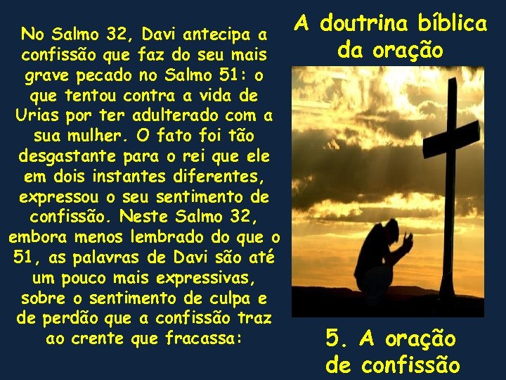 No Salmo 32, Davi antecipa a confissão que faz do seu mais grave pecado