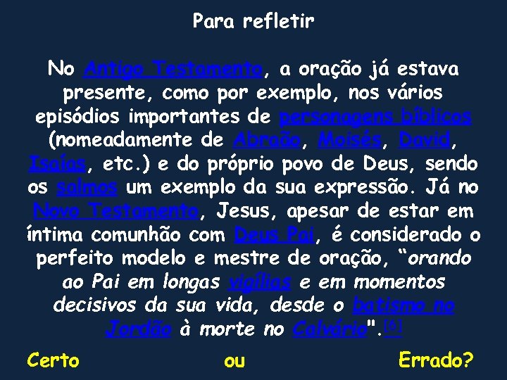 Para refletir No Antigo Testamento, a oração já estava presente, como por exemplo, nos