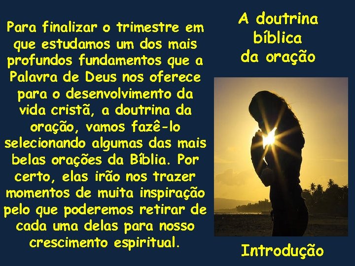 Para finalizar o trimestre em que estudamos um dos mais profundos fundamentos que a