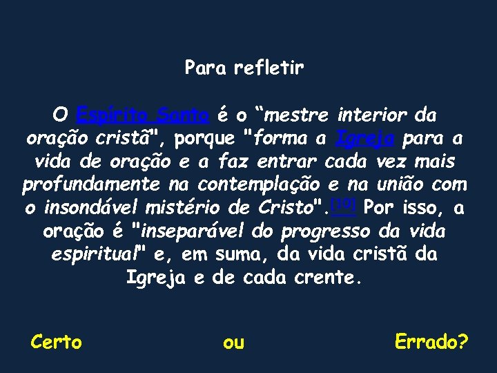 Para refletir O Espírito Santo é o “mestre interior da oração cristã", porque "forma