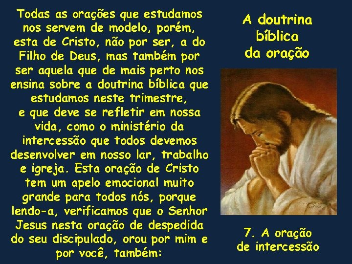 Todas as orações que estudamos nos servem de modelo, porém, esta de Cristo, não