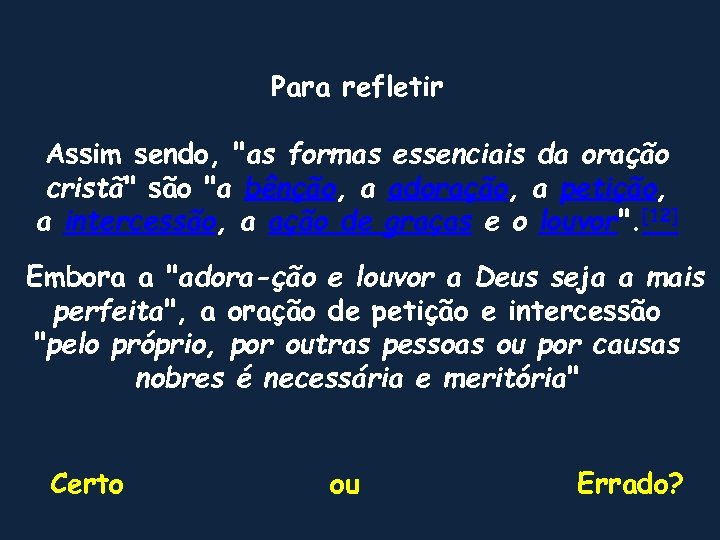 Para refletir Assim sendo, "as formas essenciais da oração cristã" são "a bênção, a