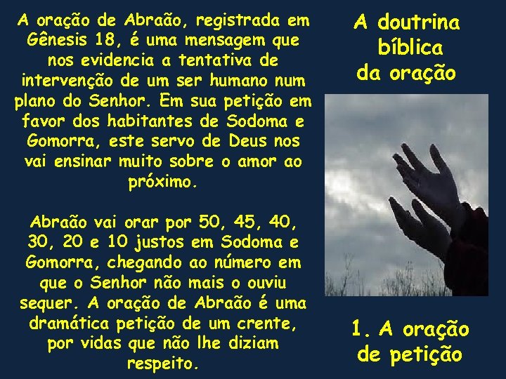 A oração de Abraão, registrada em Gênesis 18, é uma mensagem que nos evidencia