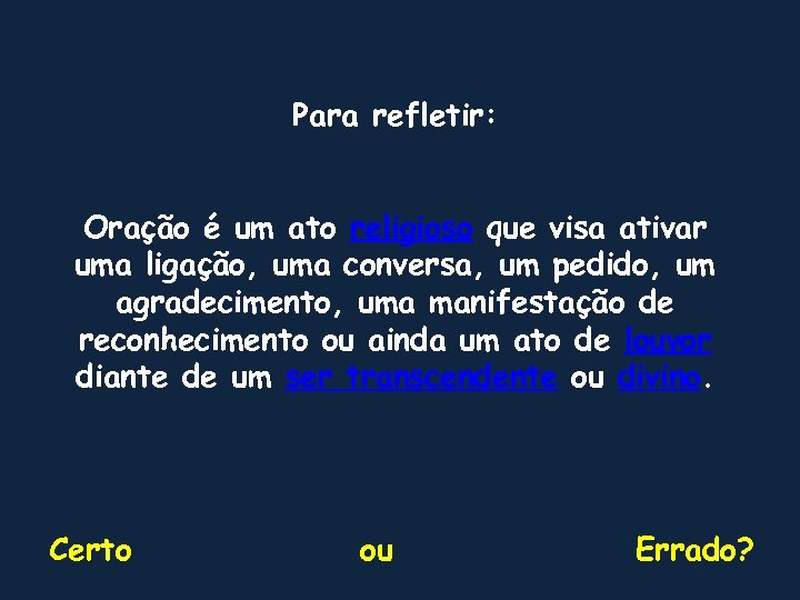 Para refletir: Oração é um ato religioso que visa ativar uma ligação, uma conversa,