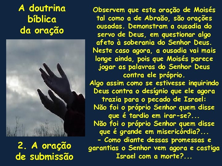 A doutrina bíblica da oração 2. A oração de submissão Observem que esta oração